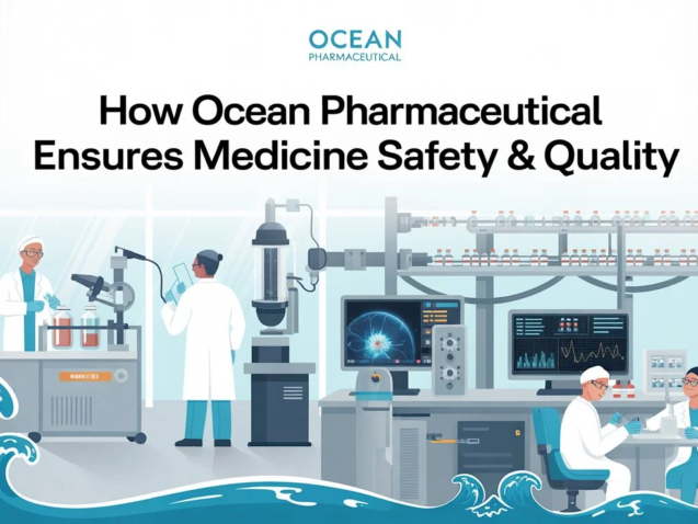 How Ocean Pharmaceutical Ensures Medicine Safety & Quality