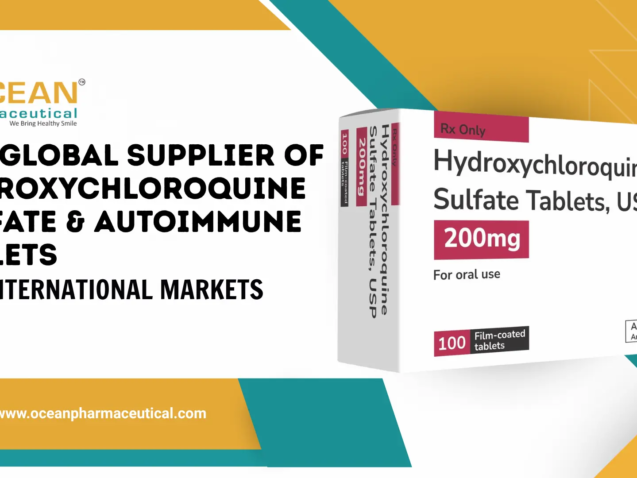 Top Global Supplier of Hydroxychloroquine Sulfate 200mg | Ocean Pharmaceutical
